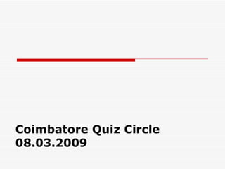 Coimbatore Quiz Circle 08.03.2009 
