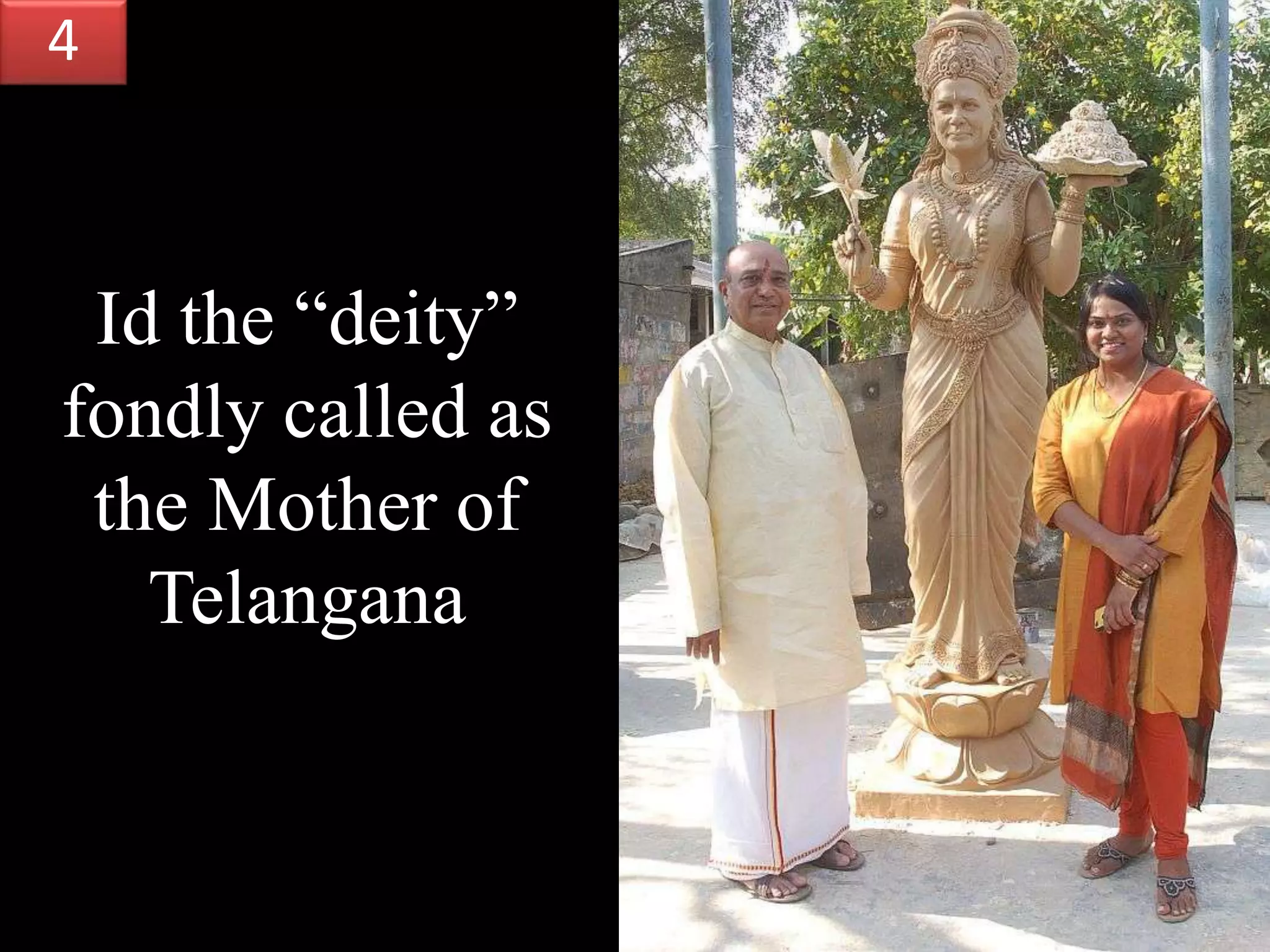 Id the “deity”
fondly called as
the Mother of
Telangana
4
 