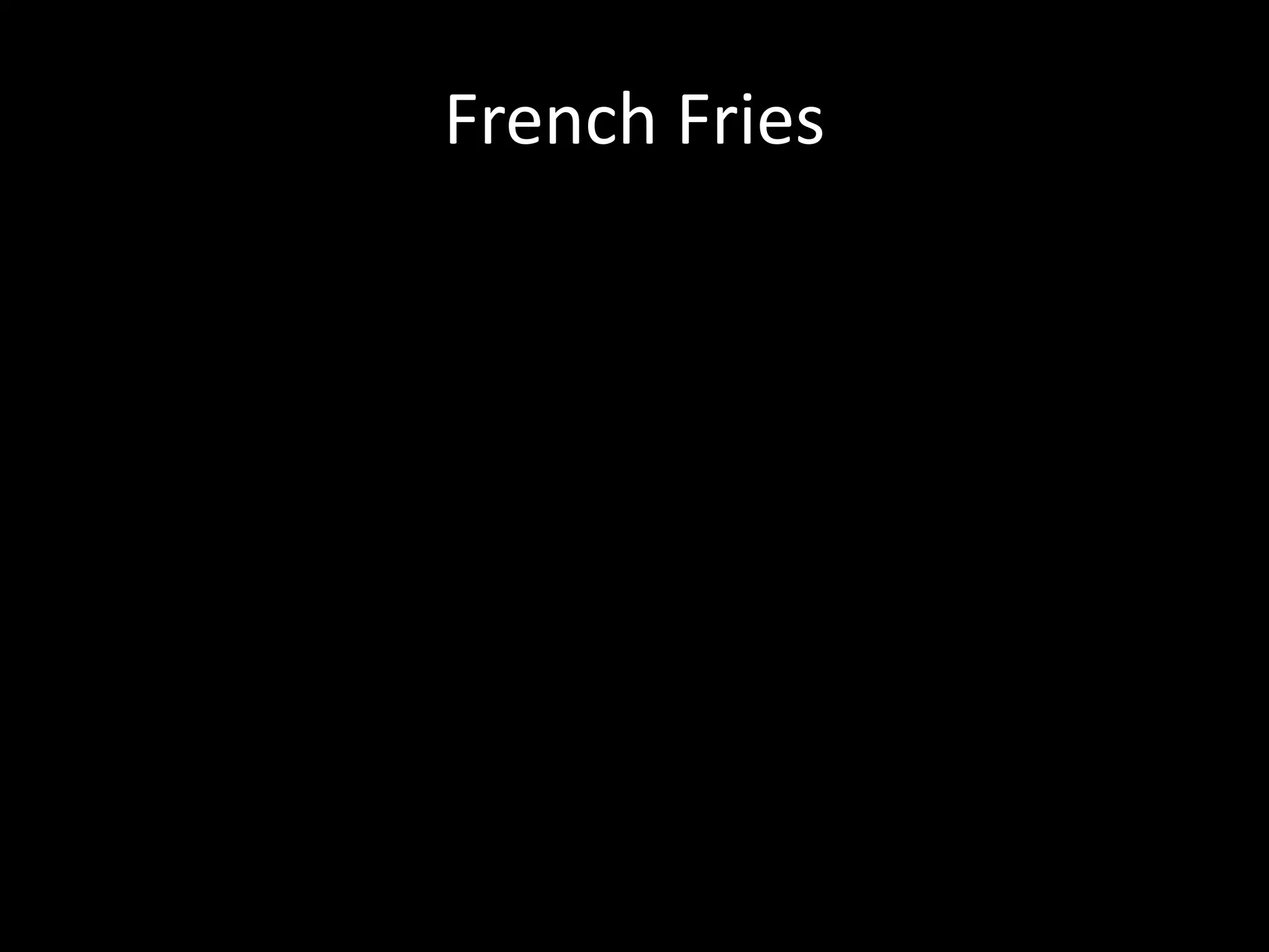 French Fries
 