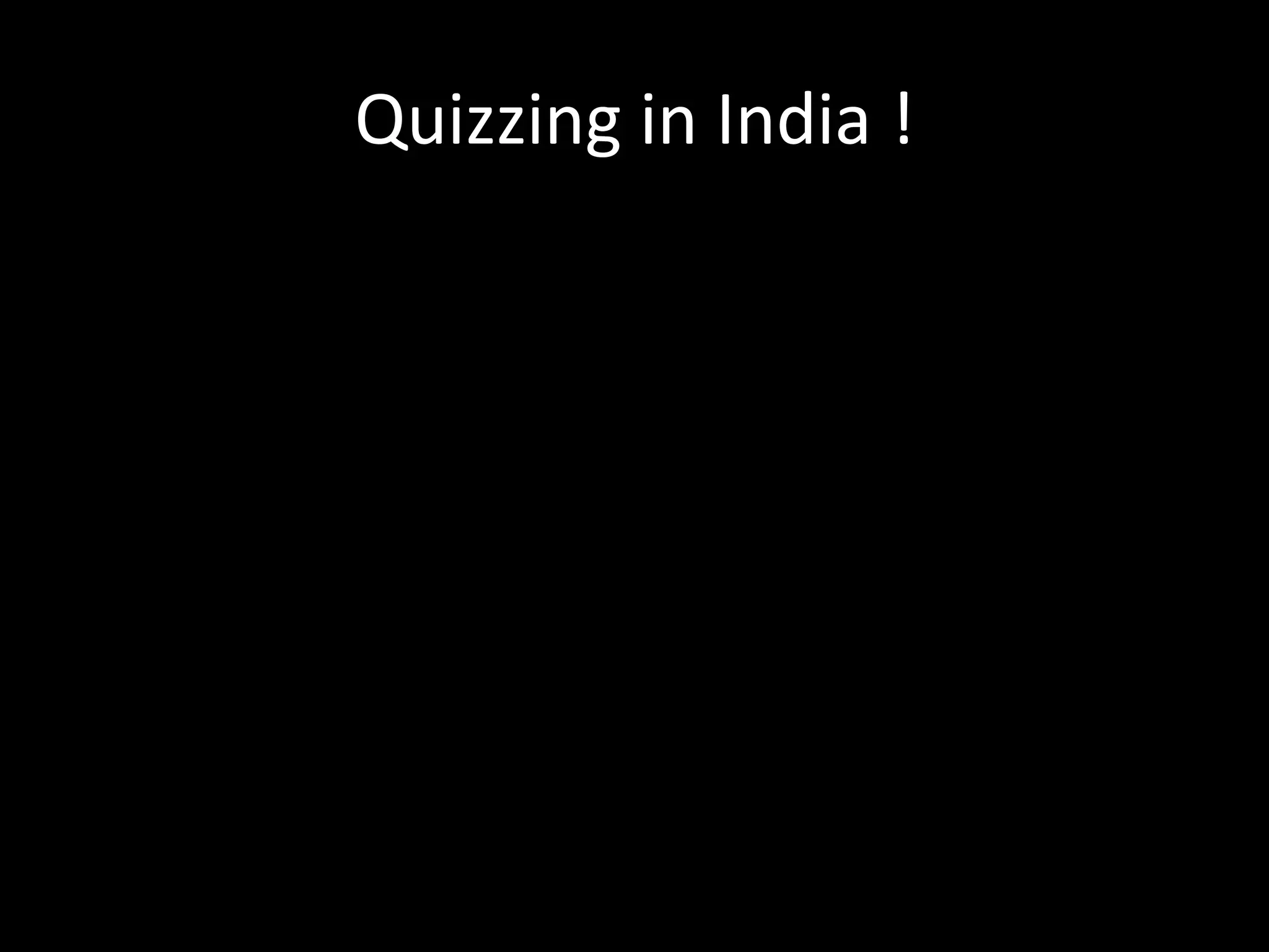 Quizzing in India !
 