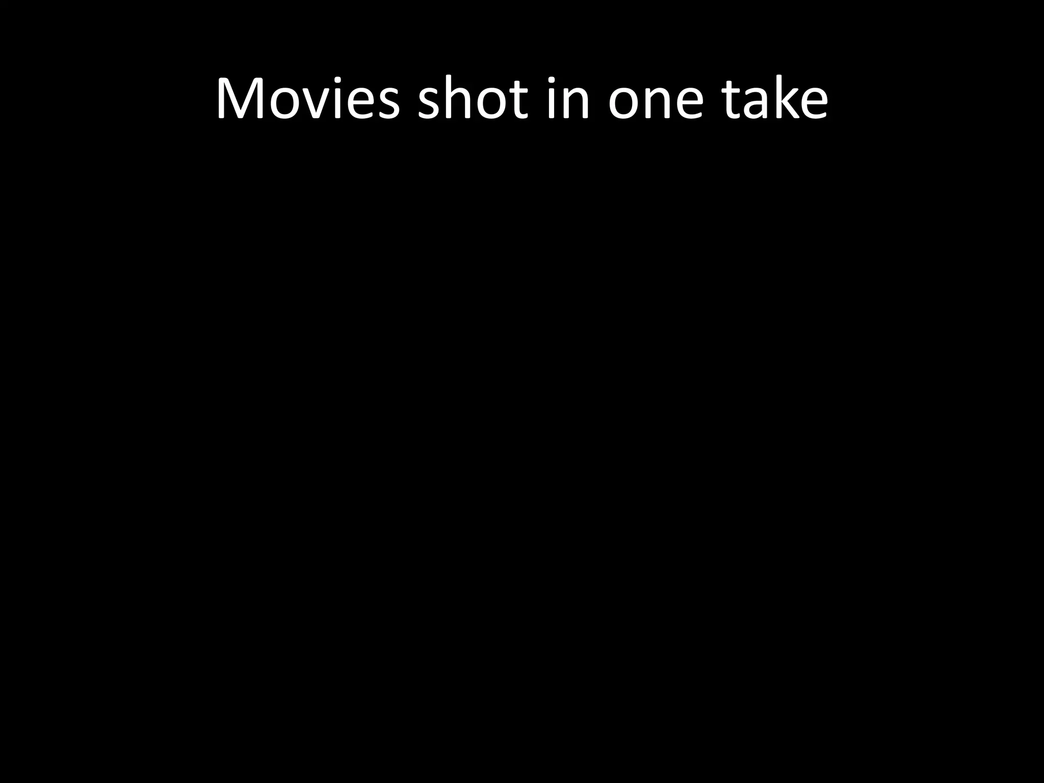 Movies shot in one take
 