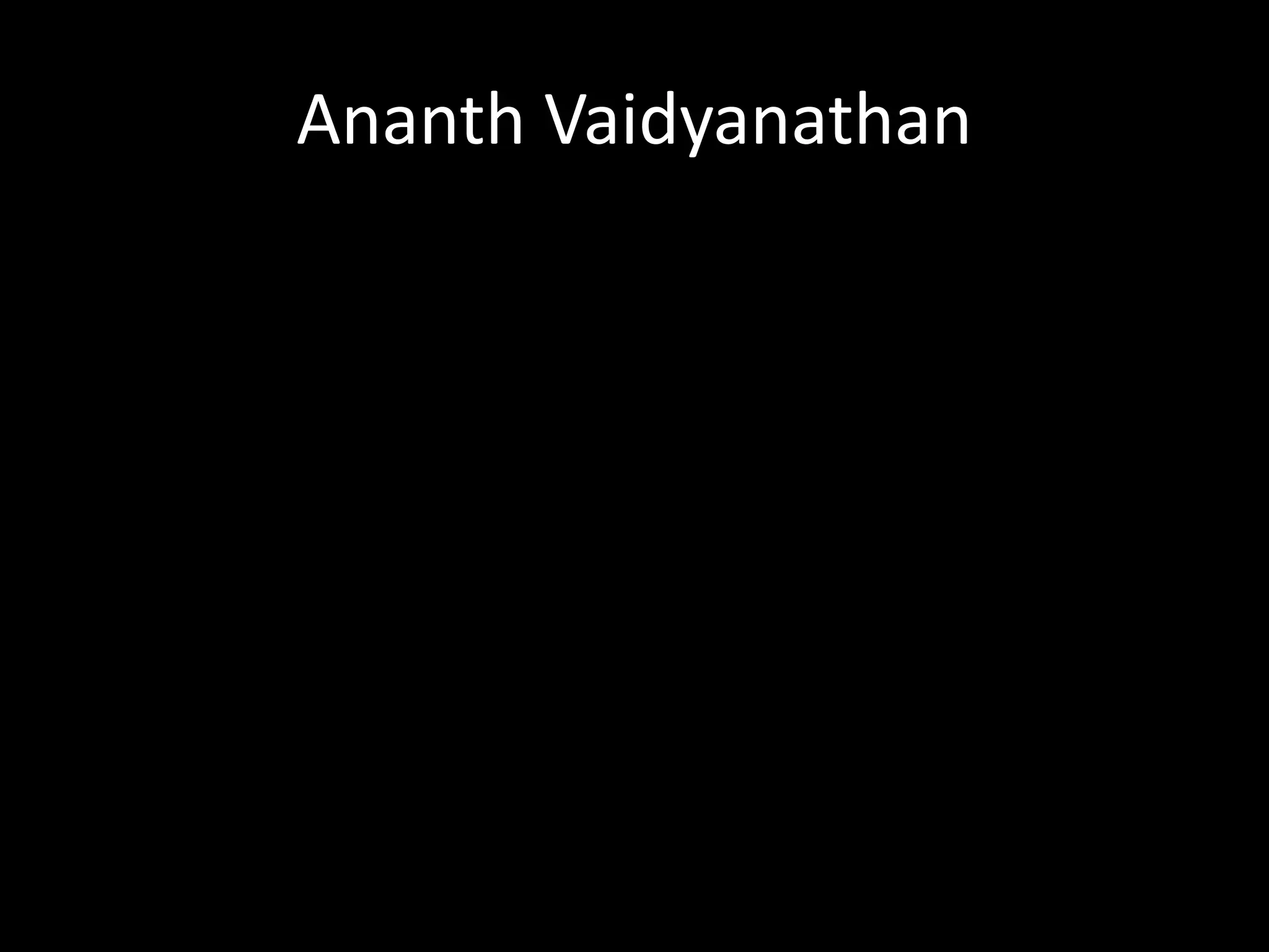 Ananth Vaidyanathan
 