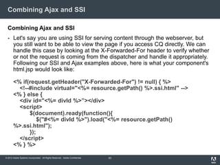Combining Ajax and SSI
Combining Ajax and SSI


Let's say you are using SSI for serving content through the webserver, bu...