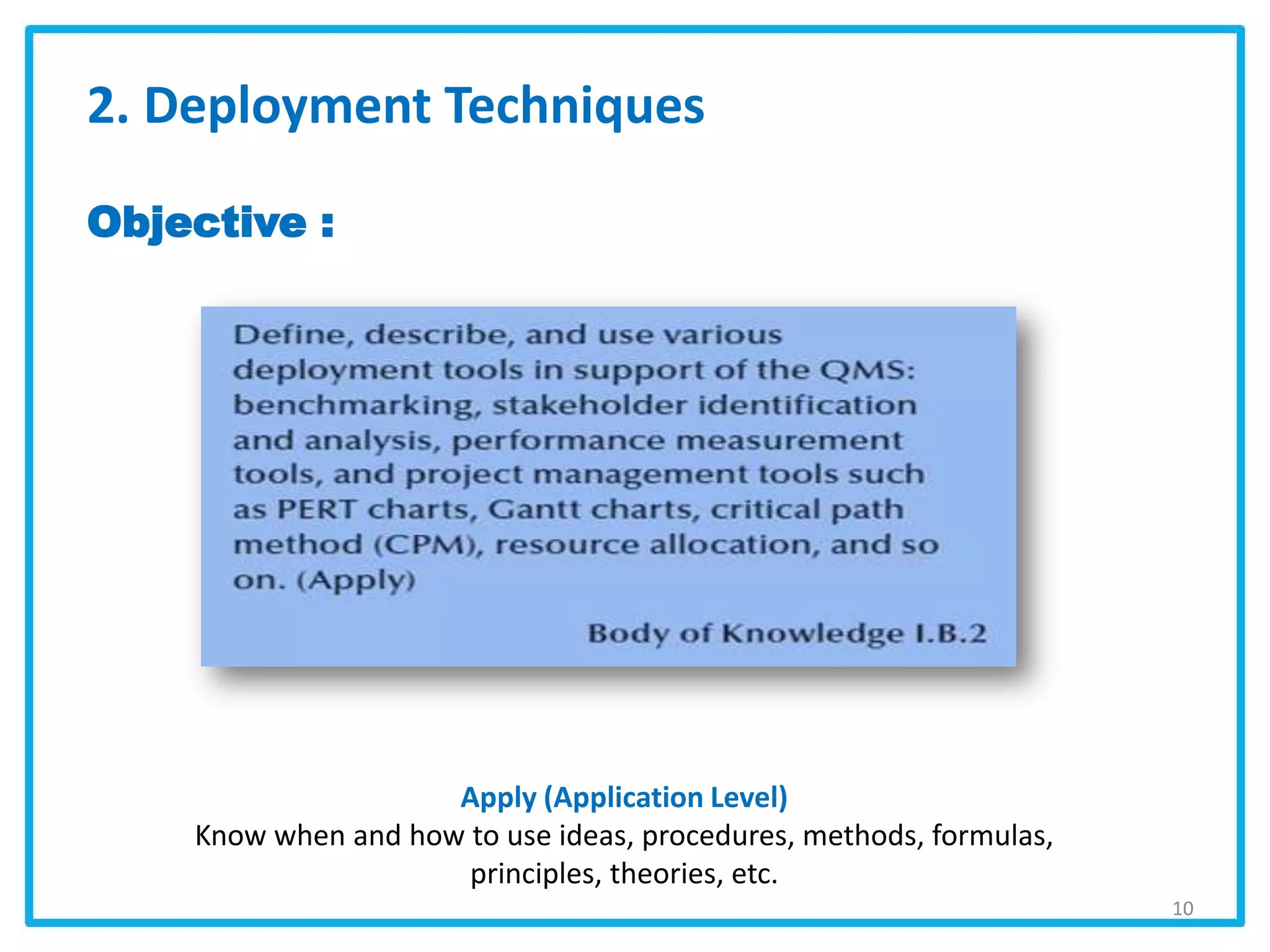 2. Deployment Techniques
Objective :
Apply (Application Level)
Know when and how to use ideas, procedures, methods, formulas,
principles, theories, etc.
10
 