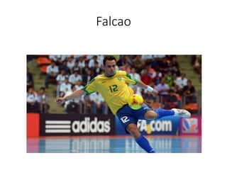 Falcao
 