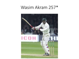 Wasim Akram 257*
 