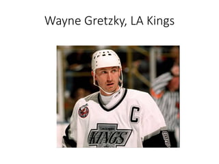 Wayne Gretzky, LA Kings
 