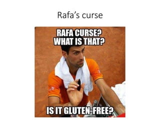 Rafa’s curse
 