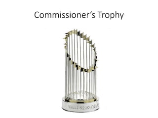 Commissioner’s Trophy
 