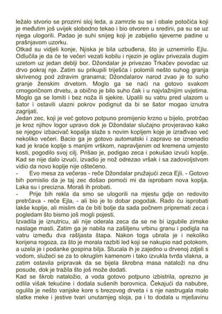 ležalo stvorio se prozirni sloj leda, a zamrzle su se i obale potočića koji
je međutim još uvijek slobodno tekao i bio otvoren u sredini, pa su se uz
njega ulogorili. Padao je suhi snijeg koji je zabijelio sjeverne padine u
prašnjavom uzorku.
Otkad su vidjeli konje, Njiska je bila uzbuđena, što je uznemirilo Ejlu.
Odlučila je da će te večeri vezati kobilu i njezin je oglav privezala dugim
uzetom uz jedan deblji bor. Džondalar je privezao Trkačev povodac uz
drvo pokraj nje. Zatim su prikupili triješća i polomili nešto suhog granja
skrivenog pod zdravim granama; Džondalarov narod zvao je to suho
granje ženskim drvetom. Moglo ga se naći na gotovo svakom
crnogoričnom drvetu, a obično je bilo suho čak i u najvlažnijim uvjetima.
Moglo ga se lomiti i bez noža ili sjekire. Upalili su vatru pred ulazom u
šator i ostavili ulazni pokrov podignut da bi se šator mogao iznutra
zagrijati.
Jedan zec, koji je već gotovo potpuno promijenio krzno u bijelo, protrčao
je kroz njihov logor upravo dok je Džondalar slučajno provjeravao kako
se njegov izbacivač kopalja slaže s novim kopljem koje je izrađivao već
nekoliko večeri. Bacio ga je gotovo automatski i zapravo se iznenadio
kad je kraće koplje s manjim vrškom, napravljenim od kremena umjesto
kosti, pogodilo svoj cilj. Prišao je, podigao zeca i pokušao izvući koplje.
Kad se nije dalo izvući, izvadio je nož odrezao vršak i sa zadovoljstvom
vidio da novo koplje nije oštećeno.
- Evo mesa za večeras - reče Džondalar pružajući zeca Ejli. - Gotovo
bih pomislio da je taj zec došao pomoći mi da isprobam nova koplja.
Laka su i precizna. Moraš ih probati.
- Prije bih rekla da smo se ulogorili na mjestu gdje on redovito
pretrčava - reče Ejla, - ali bio je to dobar pogodak. Rado ću isprobati
lakše koplje, ali mislim da će biti bolje da sada počnem pripremati zeca i
pogledam što bismo još mogli pojesti.
Izvadila je iznutricu, ali nije oderala zeca da se ne bi izgubile zimske
naslage masti. Zatim ga je nabila na zašiljenu vrbinu granu i podigla na
vatru između dva rašljasta štapa. Nakon toga ubrala je i nekoliko
korijena rogoza, za što je morala razbiti led koji se nakupio nad potokom,
a uzela je i podanke gospina bilja. Stucala ih je zajedno u drvenoj zdjeli s
vodom, služeći se za to okruglim kamenom i tako izvukla tvrda vlakna, a
zatim ostavila pripravak da se bijela škrobna masa nataloži na dnu
posude, dok je tražila što još može dodati.
Kad se škrob nataložio, a voda gotovo potpuno izbistrila, oprezno je
odlila višak tekućine i dodala sušenih borovnica. Čekajući da nabubre,
ogulila je nešto vanjske kore s brezovog drveta i s nje nastrugala malo
slatke meke i jestive tvari unutarnjeg sloja, pa i to dodala u mješavinu
 
