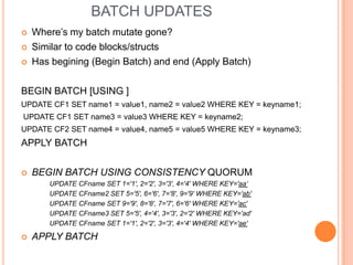 BATCH UPDATES<br />Where’s my batch mutate gone?<br />Similar to code blocks/structs<br />Has begining (Begin Batch) and e...