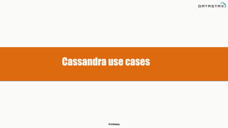 @chbatey
Cassandra use cases
 