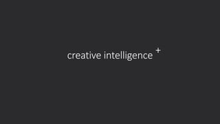creative intelligence +
 