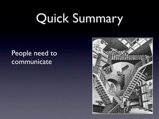 Quick Summary

People need to
communicate
 
