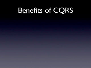 Beneﬁts of CQRS
 