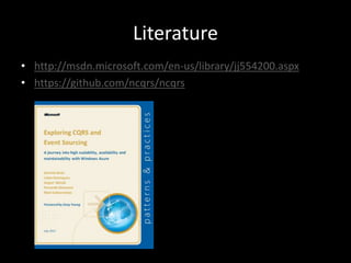 Literature
• http://msdn.microsoft.com/en-us/library/jj554200.aspx
• https://github.com/ncqrs/ncqrs

 