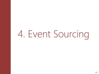49
4. Event Sourcing
 