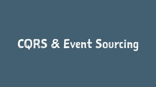 CQRS & Event Sourcing
 