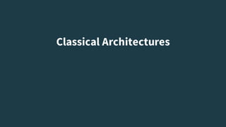 Classical Architectures
 