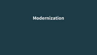 Modernization
 