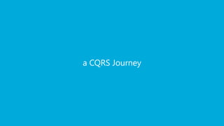 a CQRS Journey
 