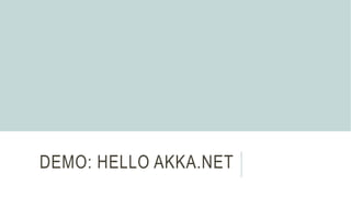 DEMO: HELLO AKKA.NET
 