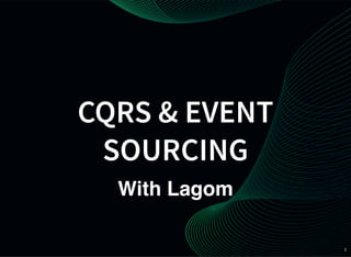 1
CQRS & EVENT
SOURCING
With Lagom
 