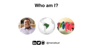 Who am I?
@marcelsud
 