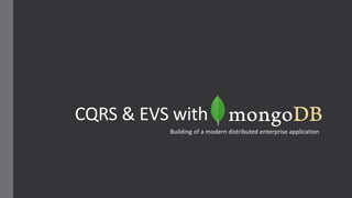 CQRS & EVS with
Building of a modern distributed enterprise application
 