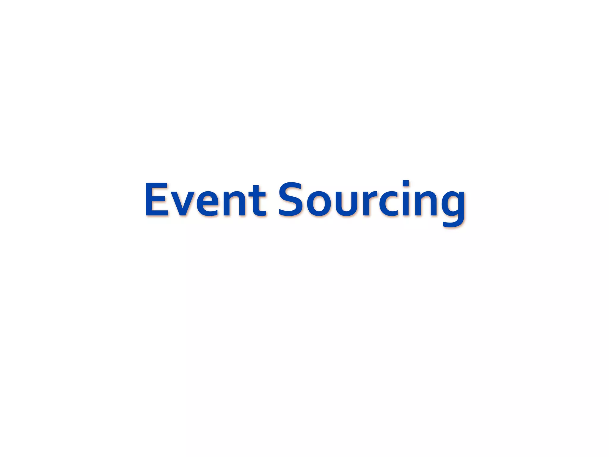 Event Sourcing
 