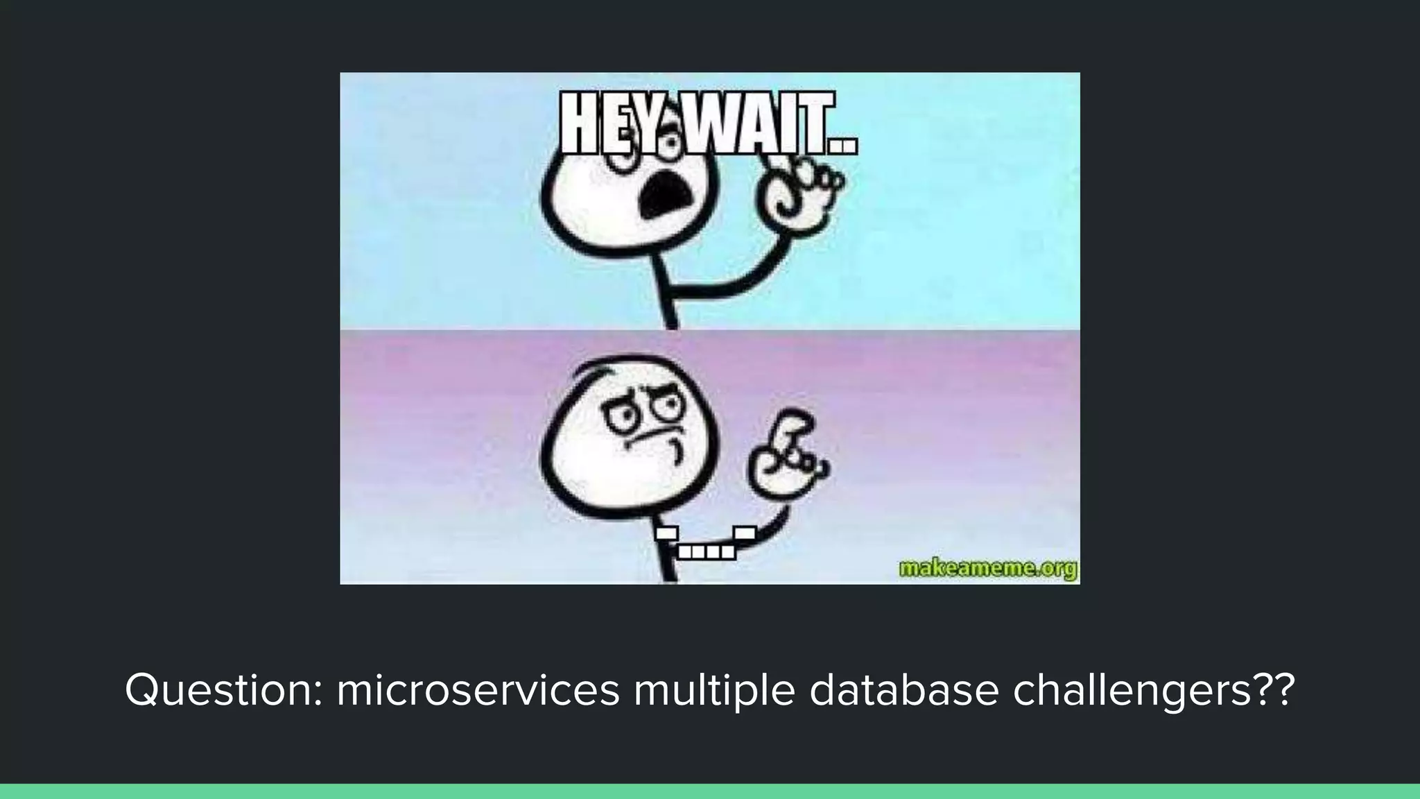 Question: microservices multiple database challengers??
 