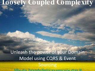 Loosely Coupled Complexity ,[object Object],[email_address] 