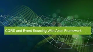 CQRS and Event Sourcing With Axon Framework
 