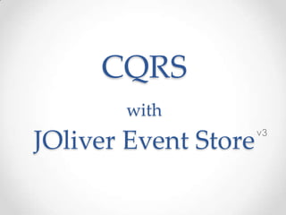 CQRS
       with
                      v3
JOliver Event Store
 