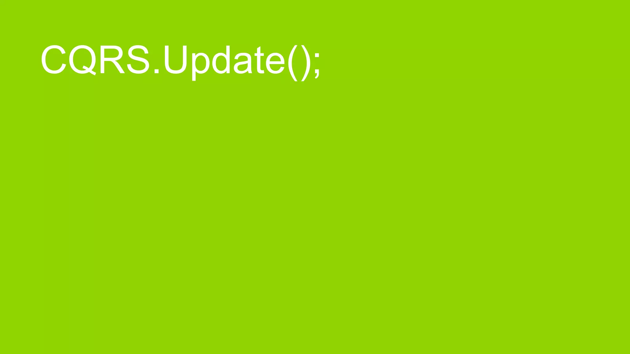 CQRS.Update();
 