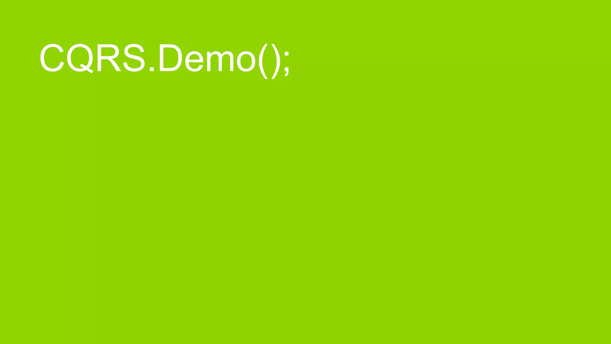 CQRS.Demo();
 