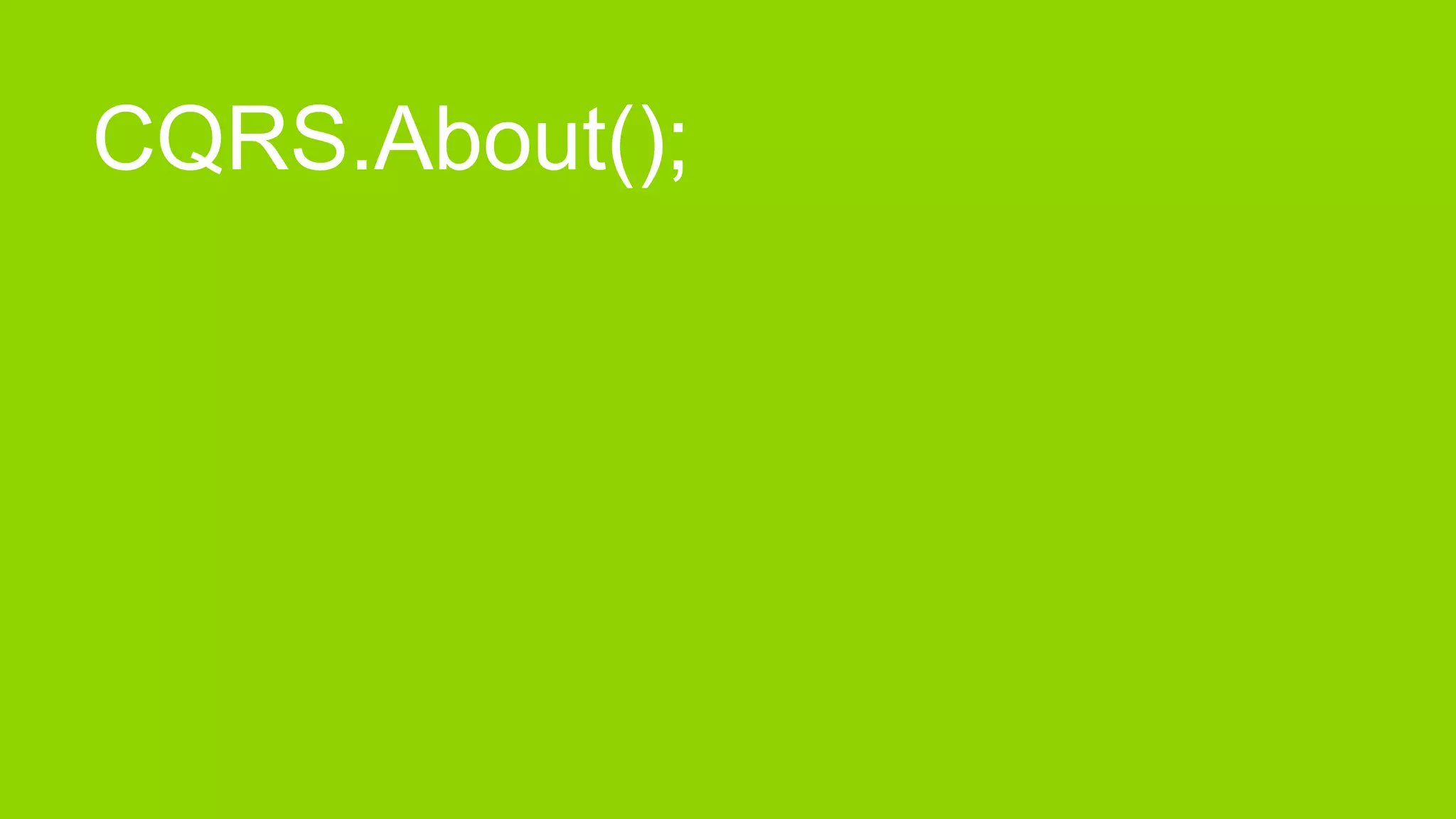 CQRS.About();
 