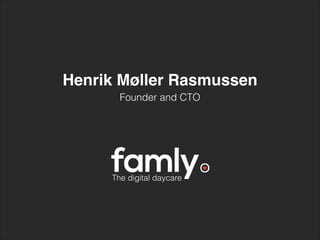Henrik Møller Rasmussen
Founder and CTO
The digital daycare
 