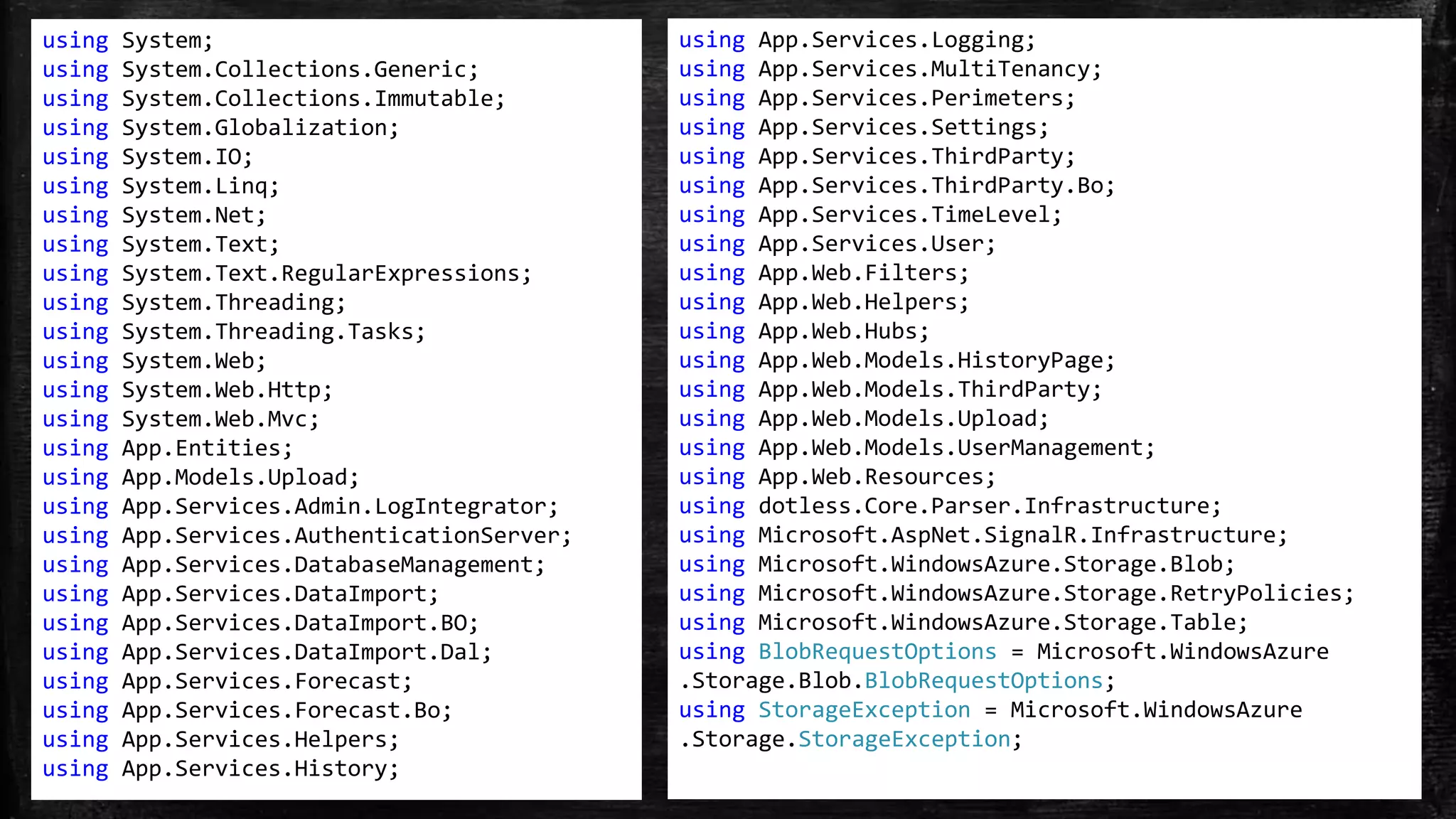 using System;
using System.Collections.Generic;
using System.Collections.Immutable;
using System.Globalization;
using System.IO;
using System.Linq;
using System.Net;
using System.Text;
using System.Text.RegularExpressions;
using System.Threading;
using System.Threading.Tasks;
using System.Web;
using System.Web.Http;
using System.Web.Mvc;
using App.Entities;
using App.Models.Upload;
using App.Services.Admin.LogIntegrator;
using App.Services.AuthenticationServer;
using App.Services.DatabaseManagement;
using App.Services.DataImport;
using App.Services.DataImport.BO;
using App.Services.DataImport.Dal;
using App.Services.Forecast;
using App.Services.Forecast.Bo;
using App.Services.Helpers;
using App.Services.History;
using App.Services.Logging;
using App.Services.MultiTenancy;
using App.Services.Perimeters;
using App.Services.Settings;
using App.Services.ThirdParty;
using App.Services.ThirdParty.Bo;
using App.Services.TimeLevel;
using App.Services.User;
using App.Web.Filters;
using App.Web.Helpers;
using App.Web.Hubs;
using App.Web.Models.HistoryPage;
using App.Web.Models.ThirdParty;
using App.Web.Models.Upload;
using App.Web.Models.UserManagement;
using App.Web.Resources;
using dotless.Core.Parser.Infrastructure;
using Microsoft.AspNet.SignalR.Infrastructure;
using Microsoft.WindowsAzure.Storage.Blob;
using Microsoft.WindowsAzure.Storage.RetryPolicies;
using Microsoft.WindowsAzure.Storage.Table;
using BlobRequestOptions = Microsoft.WindowsAzure
.Storage.Blob.BlobRequestOptions;
using StorageException = Microsoft.WindowsAzure
.Storage.StorageException;
 