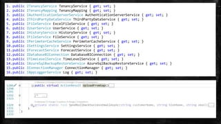 1. public ITenancyService TenancyService { get; set; }
2. public ITenancyMapping TenancyMapping { get; set; }
3. public IAuthenticationServerService AuthenticationServerService { get; set; }
4. public IThirdPartyDataService ThirdPartyDataService { get; set; }
5. public IFileService ExcelFileService { get; set; }
6. public IUserService UserService { get; set; }
7. public IHistoryService HistoryService { get; set; }
8. public IFileService FileService { get; set; }
9. public IPerimeterCacheService PerimeterCacheService { get; set; }
10.public ISettingsService SettingsService { get; set; }
11.public IForecastService ForecastService { get; set; }
12.public IDatabaseBIConnection DatabaseBIConnection { get; set; }
13.public ITimeLevelService TimeLevelService { get; set; }
14.public IAzureSqlBackupRestoreService AzureSqlBackupRestoreService { get; set; }
15.public IConnectionManager ConnectionManager { get; set; }
16.public IAppLoggerService Log { get; set; }
 