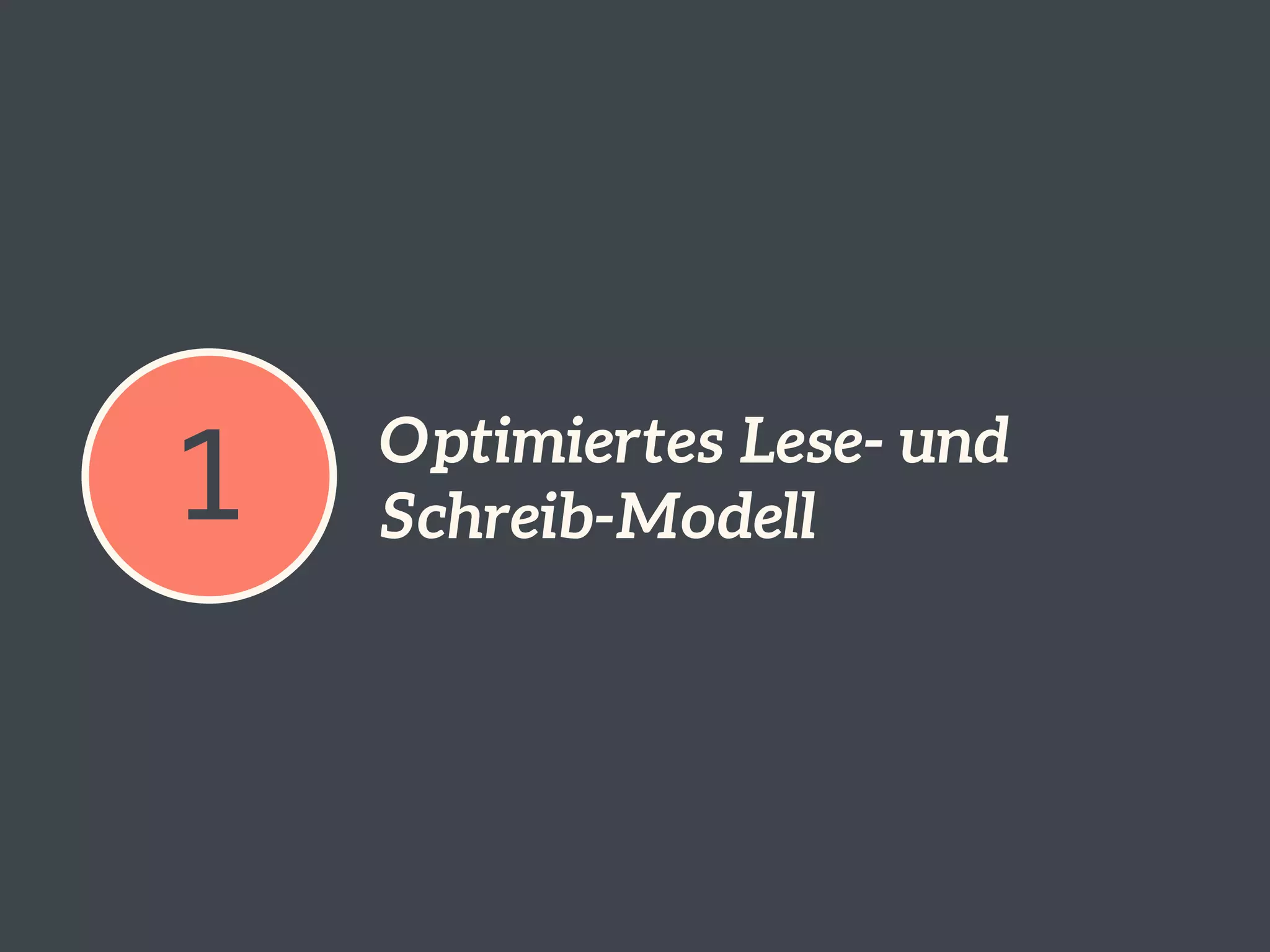 1 Optimiertes Lese- und 
Schreib-Modell 
 