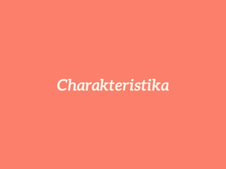 Charakteristika 
 