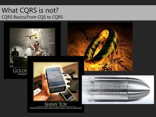 What CQRS is not? 
CQRS Basics/From CQS to CQRS 
 