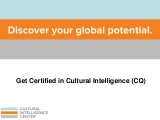 Get Certified in Cultural Intelligence (CQ)
 