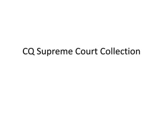 CQ Supreme Court Collection
 