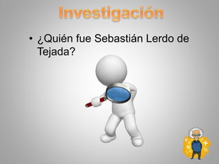 • ¿Quién fue Sebastián Lerdo de
Tejada?
 