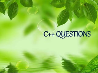 C++ questions | PPTX | Programming Languages | Computing