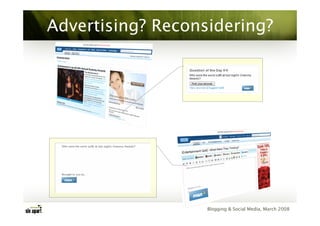 Advertising? Reconsidering?




                   Blogging & Social Media, March 2008
 