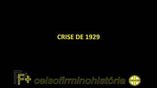 CRISE DE 1929
 
