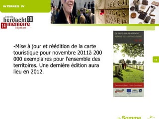 INTERREG IV Mise à jour et réédition de la carte touristique pour novembre 2011à 200 000 exemplaires pour l’ensemble des territoires. Une dernière édition aura lieu en 2012. 